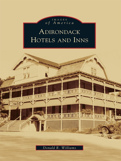 Title details for Adirondack Hotels and Inns by Donald R. Williams - Available